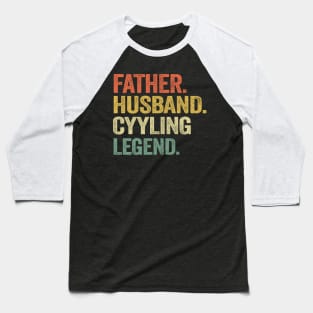 Father Husband Cycling Legend Cyclist Father´s Day Gift Baseball T-Shirt